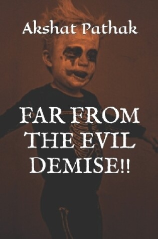 Cover of Far from the Evil Demise!!