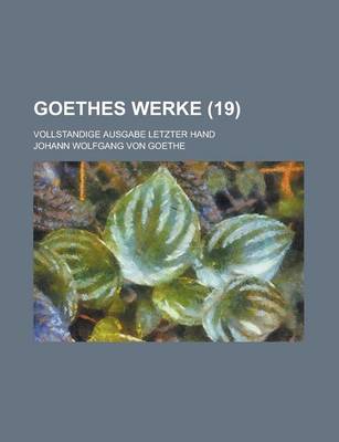 Book cover for Goethes Werke (19); Vollstandige Ausgabe Letzter Hand