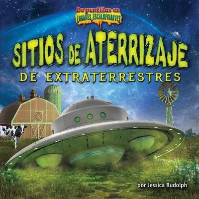 Cover of Sitios de Aterrizaje de Extraterrestres (Alien Landing Sites)