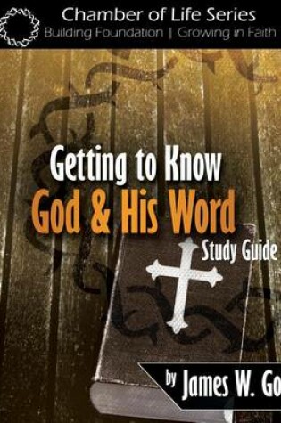 Cover of Getting to Know God and His Word Study Guide