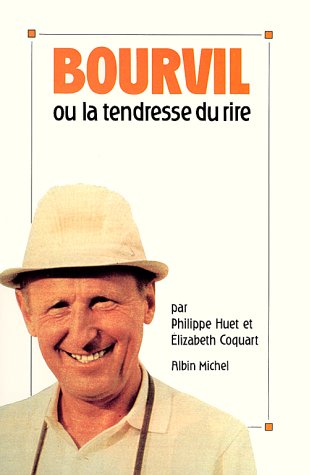 Cover of Bourvil Ou La Tendresse Du Rire