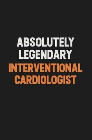 Cover of Absolutely Legendary Interventional cardiologist