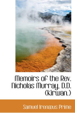 Cover of Memoirs of the REV. Nicholas Murray, D.D. (Kirwan.)