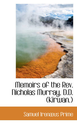 Book cover for Memoirs of the REV. Nicholas Murray, D.D. (Kirwan.)