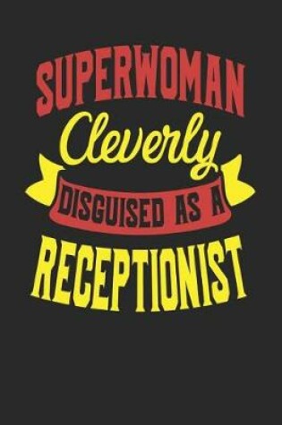 Cover of Superwoman Cleverly Disguised As A Receptionist