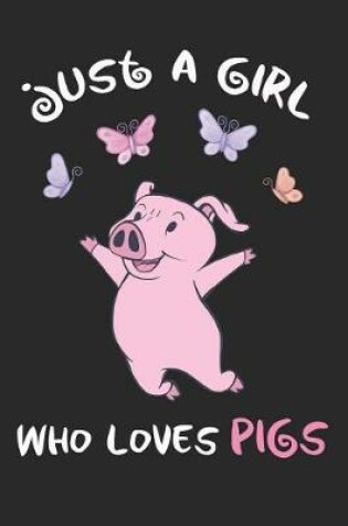 Cover of Just A Girl Who Loves Pigs