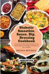 Book cover for Diabetic Smoothie, Soup, Dip, Dressing Cookbook