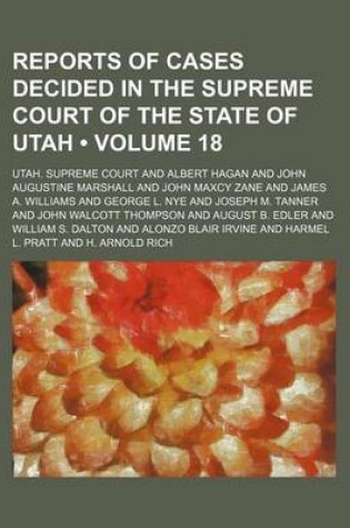 Cover of Reports of Cases Decided in the Supreme Court of the State of Utah (Volume 18)
