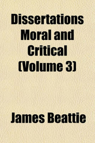Cover of Dissertations Moral and Critical (Volume 3)