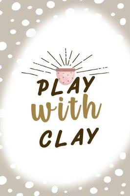 Book cover for Play With Clay