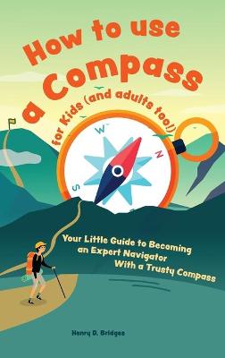 Book cover for How to use a compass for kids (and adults too!)