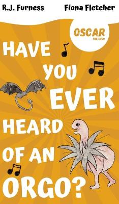 Book cover for Have You Ever Heard Of An Orgo? (Oscar The Orgo)
