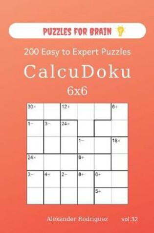 Cover of Puzzles for Brain - CalcuDoku 200 Easy to Expert Puzzles 6x6 (volume 32)