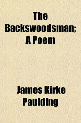 Cover of The Backswoodsman; A Poem