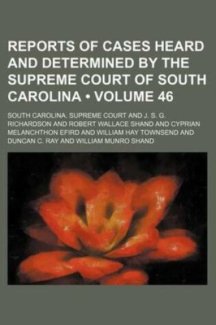 Cover of Reports of Cases Heard and Determined by the Supreme Court of South Carolina (Volume 46)