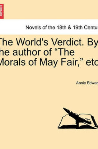 Cover of The World's Verdict. by the Author of the Morals of May Fair, Etc.