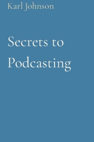 Cover of Secrets to Podcasting