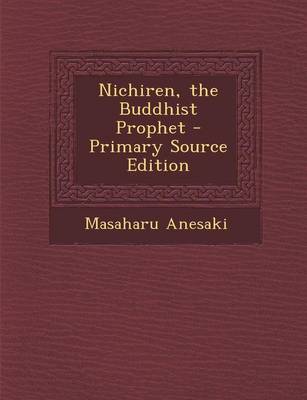 Book cover for Nichiren, the Buddhist Prophet - Primary Source Edition