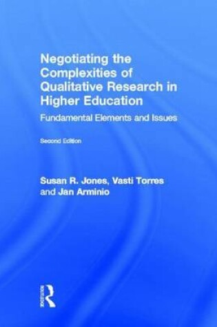 Cover of Negotiating the Complexities of Qualitative Research in Higher Education