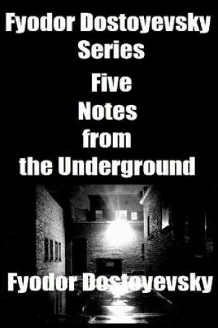 Cover of Fyodor Dostoyevsky Series Five: Notes from the Underground