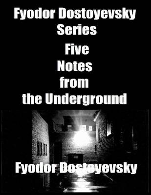 Book cover for Fyodor Dostoyevsky Series Five: Notes from the Underground