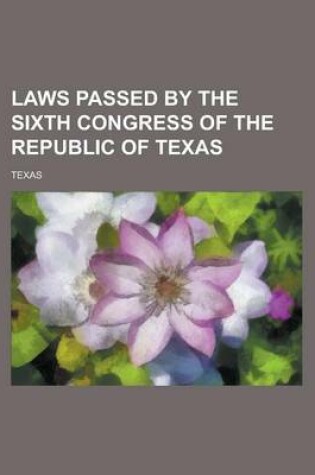 Cover of Laws Passed by the Sixth Congress of the Republic of Texas