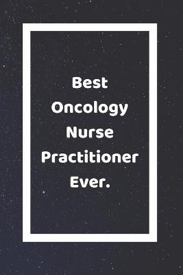 Book cover for Best Oncology Nurse Practitioner Ever
