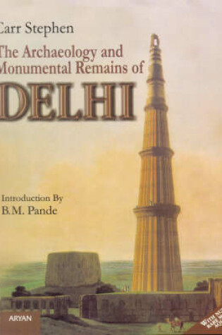 Cover of Archaeology and Monumental Remains of Delhi