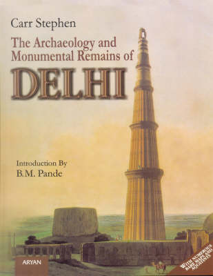 Book cover for Archaeology and Monumental Remains of Delhi