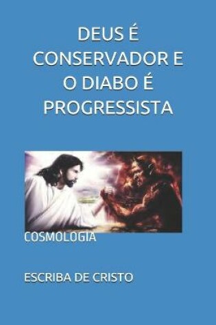 Cover of Deus E Conservador E O Diabo E Progressista