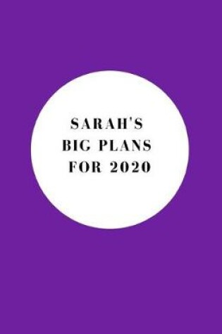 Cover of Sarah's Big Plans For 2020 - Notebook/Journal/Diary - Personalised Girl/Women's Gift - Christmas Stocking/Party Bag Filler - 100 lined pages (Purple)