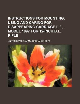 Book cover for Instructions for Mounting, Using and Caring for Disappearing Carriage L.F., Model 1897 for 12-Inch B.L. Rifle