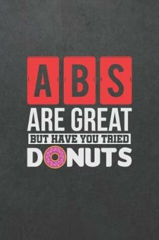 Cover of ABS Are Great But Have You Tried Donuts