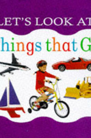 Cover of Let's Look at Things That Go