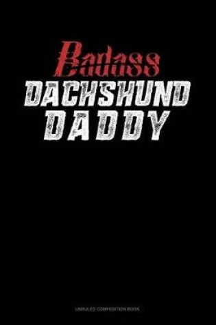 Cover of Badass Dachshund Daddy