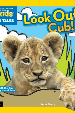 Cover of Nat Geo Little Kids Wild Tales Look Out, Cub!