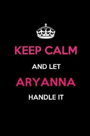 Cover of Keep Calm and Let Aryanna Handle It