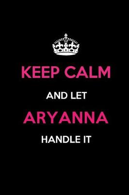 Book cover for Keep Calm and Let Aryanna Handle It