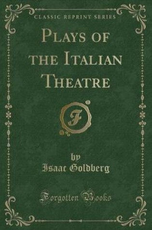 Cover of Plays of the Italian Theatre (Classic Reprint)