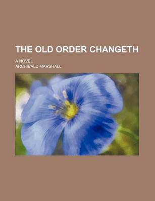 Book cover for The Old Order Changeth; A Novel