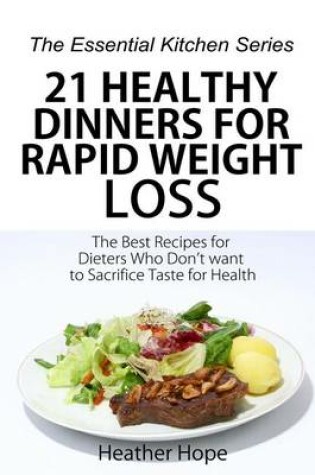 Cover of 21 Healthy Dinners for Rapid Weight Loss
