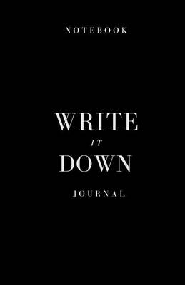 Book cover for Black Write It Down Journal & Notebook