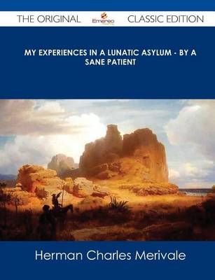 Book cover for My Experiences in a Lunatic Asylum - By a Sane Patient - The Original Classic Edition