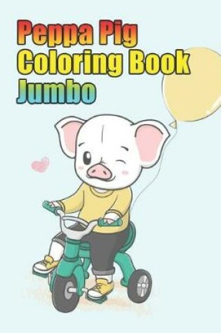 Cover of peppa pig coloring book jumbo