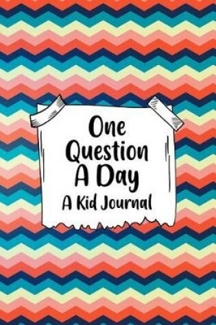 Cover of One Question A Day A Kid Journal