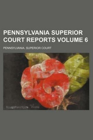 Cover of Pennsylvania Superior Court Reports Volume 6