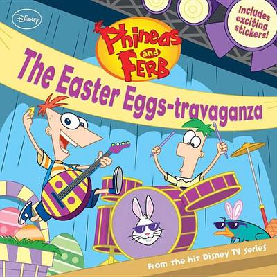 Book cover for Phineas and Ferb the Easter Eggs-Travaganza