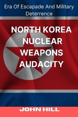 Book cover for North Korea Nuclear Weapons Audacity