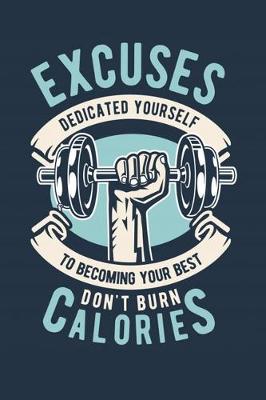 Book cover for Excuses Dedicated Yourself To Becoming Your Best Don't Burn Calories