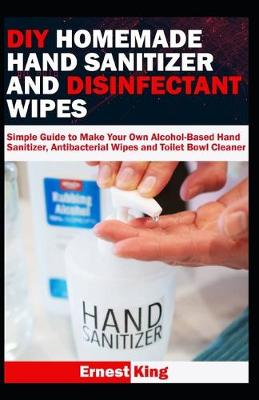 Book cover for DIY Homemade Hand Sanitizer and Disinfectant Wipes